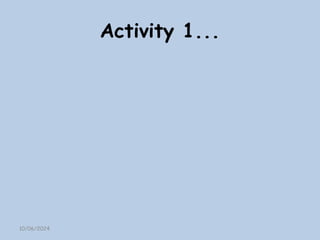 Activity 1...
10/06/2024
 