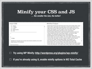 Minify your CSS and JS
… the smaller the size, the better!

Try using WP Minify: http://wordpress.org/plugins/wp-minify/
If you’re already using it, enable minify options in W3 Total Cache

 