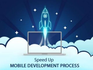 Speed Up the mobile development process
 
