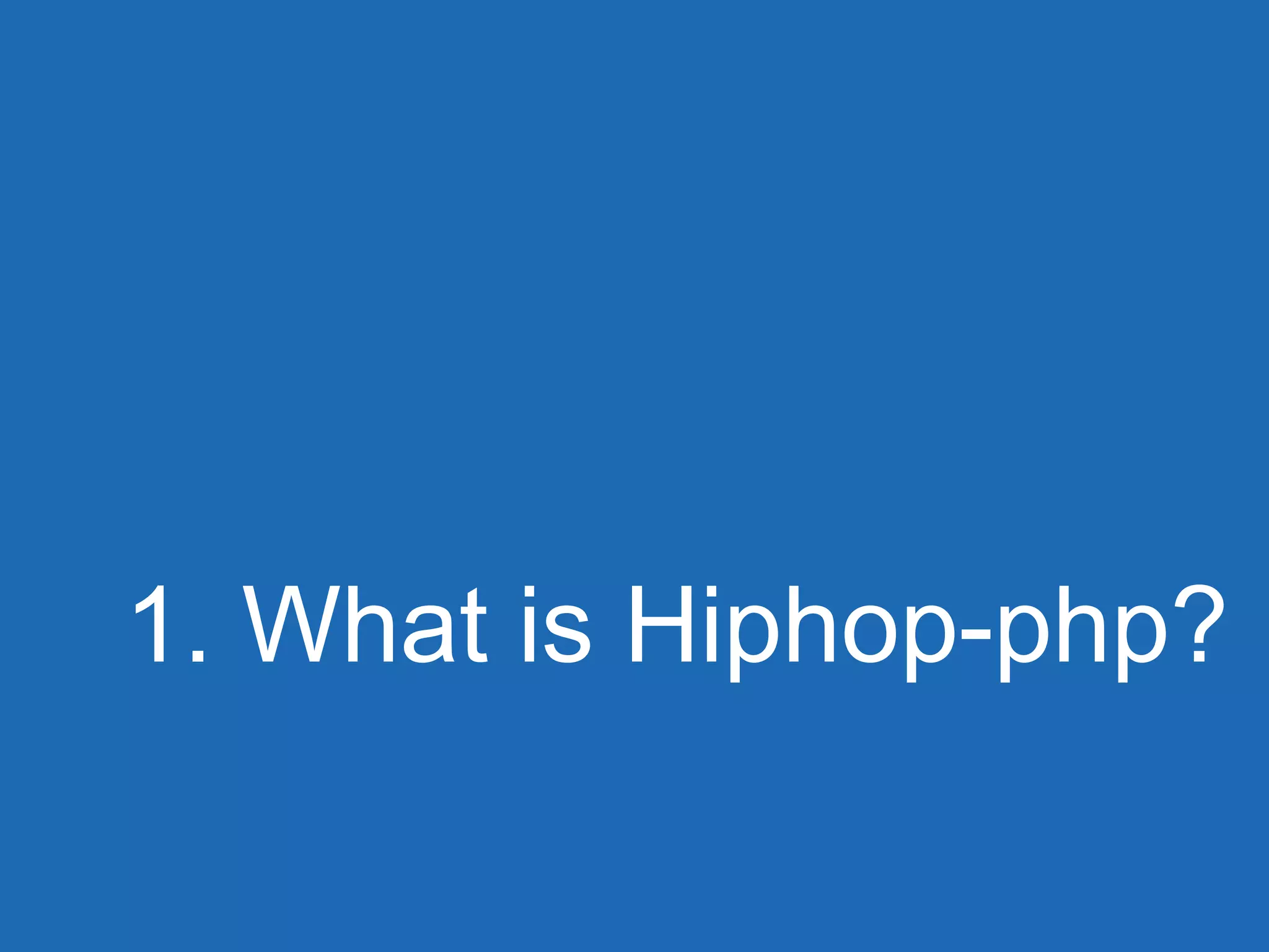 1. What is Hiphop-php?