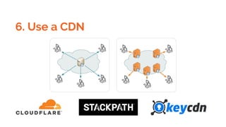 6. Use a CDN
 