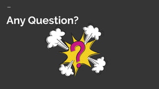 Any Question?
 