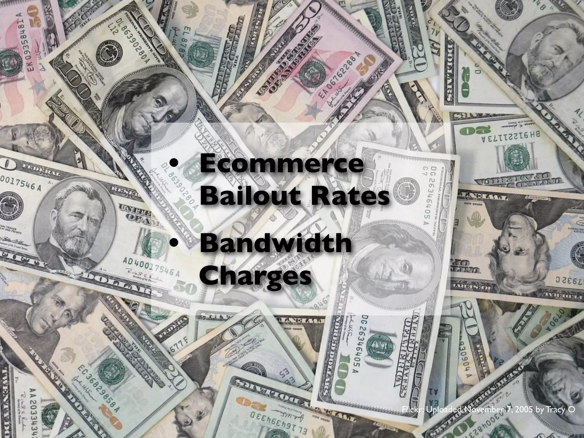 • Ecommerce
                              Bailout Rates
                             • Bandwidth
                              Charges



                                               Flickr: Uploaded November 7, 2005 by Tracy O

September 19 • DevGroup NW                    Jason Grigsby • http://userﬁrstweb.com
 