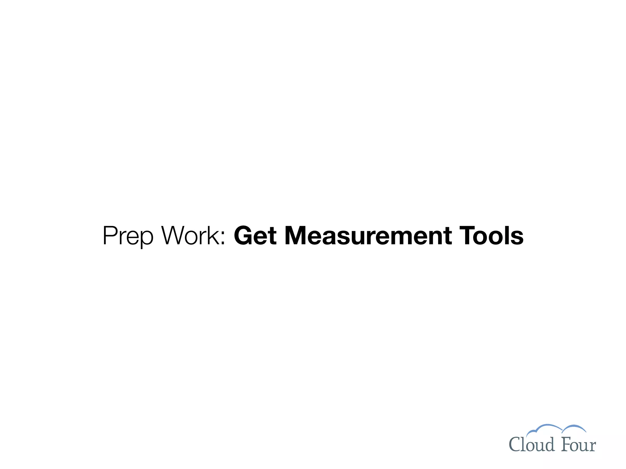 Prep Work: Get Measurement Tools
 