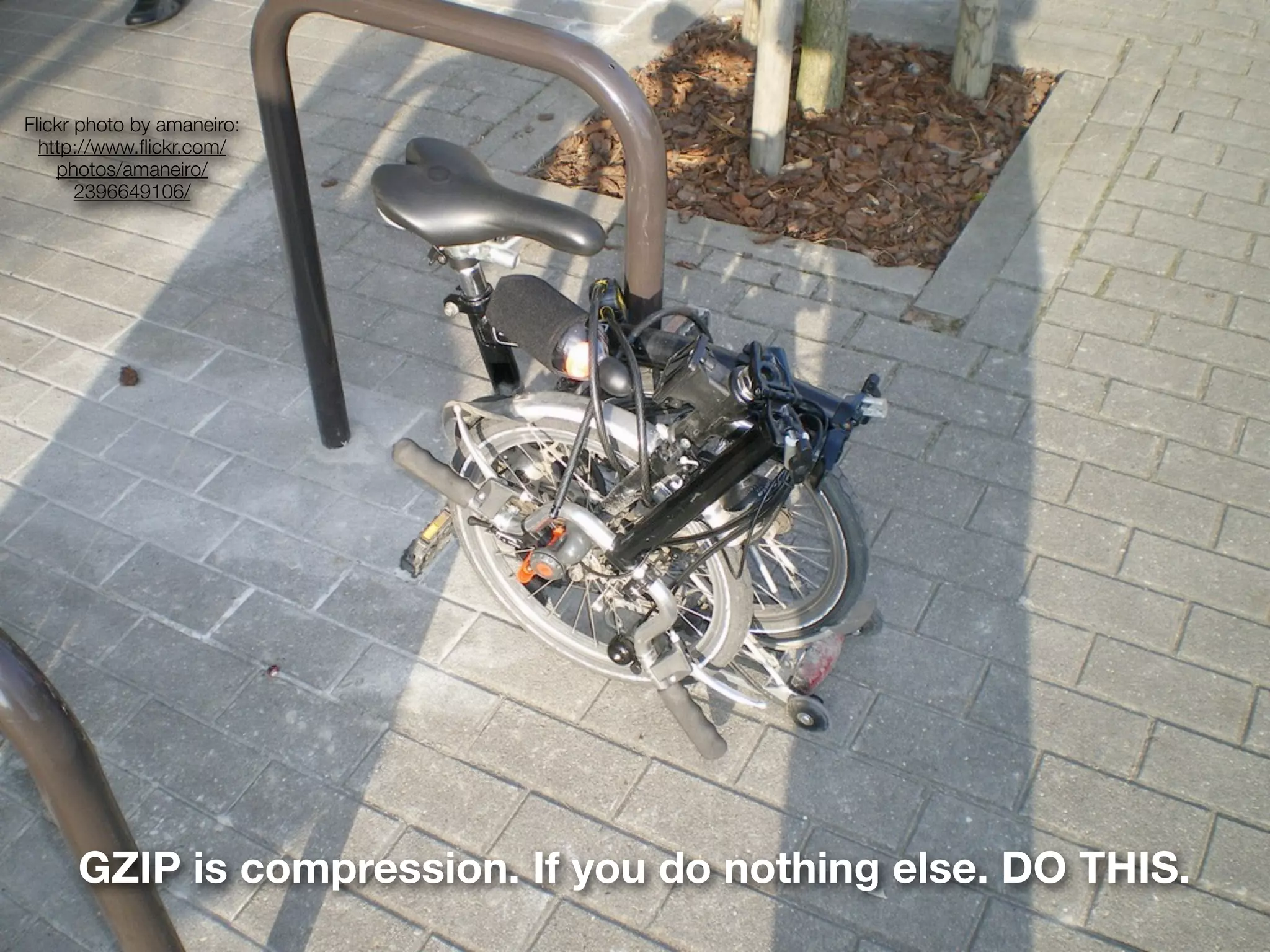 Flickr photo by amaneiro:
  http://www.ﬂickr.com/
    photos/amaneiro/
       2396649106/




      GZIP is compression. If you do nothing else. DO THIS.
 