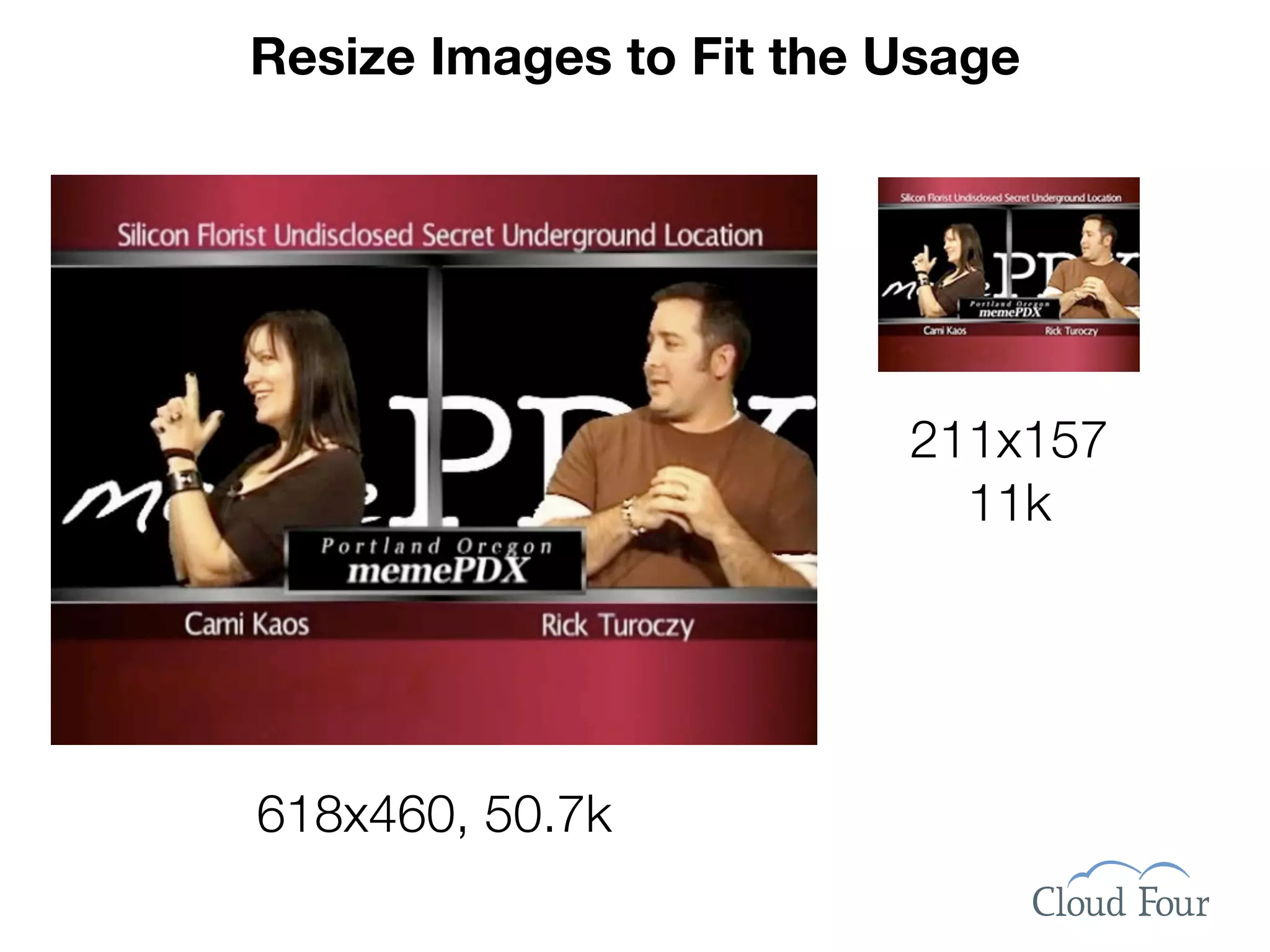 Resize Images to Fit the Usage




                         211x157
                           11k




618x460, 50.7k
 