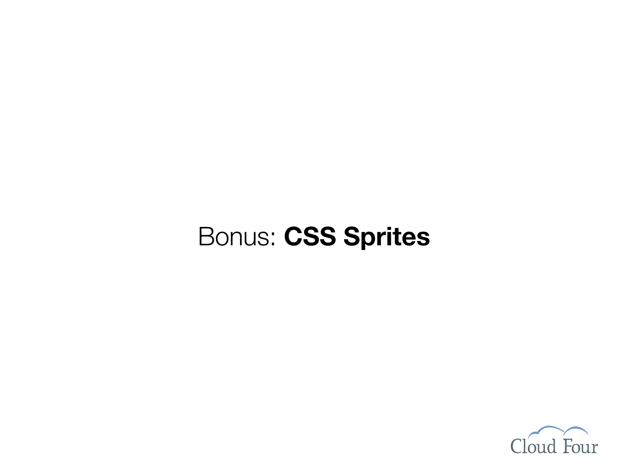 Bonus: CSS Sprites
 