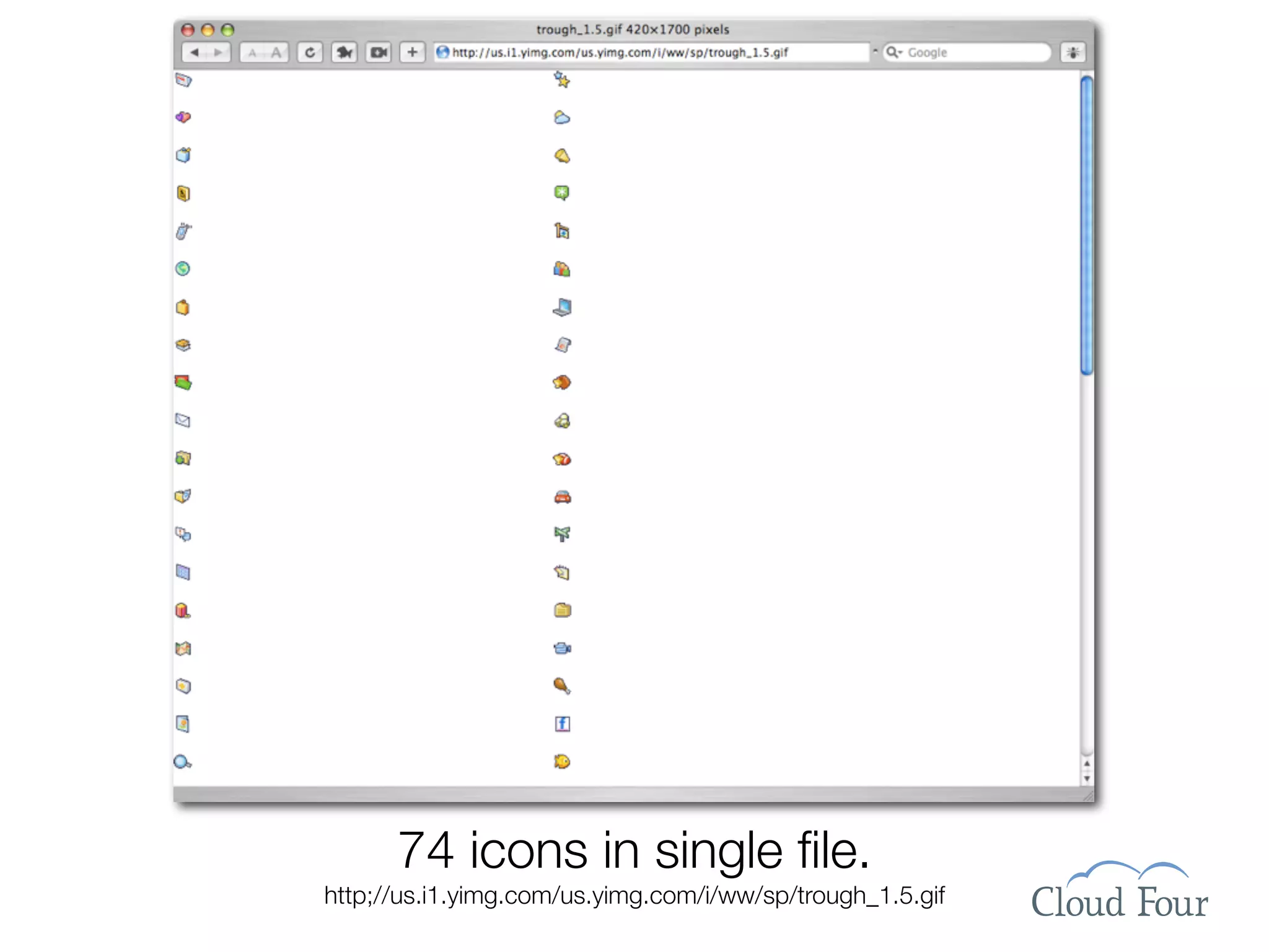 74 icons in single ﬁle.
http;//us.i1.yimg.com/us.yimg.com/i/ww/sp/trough_1.5.gif
 
