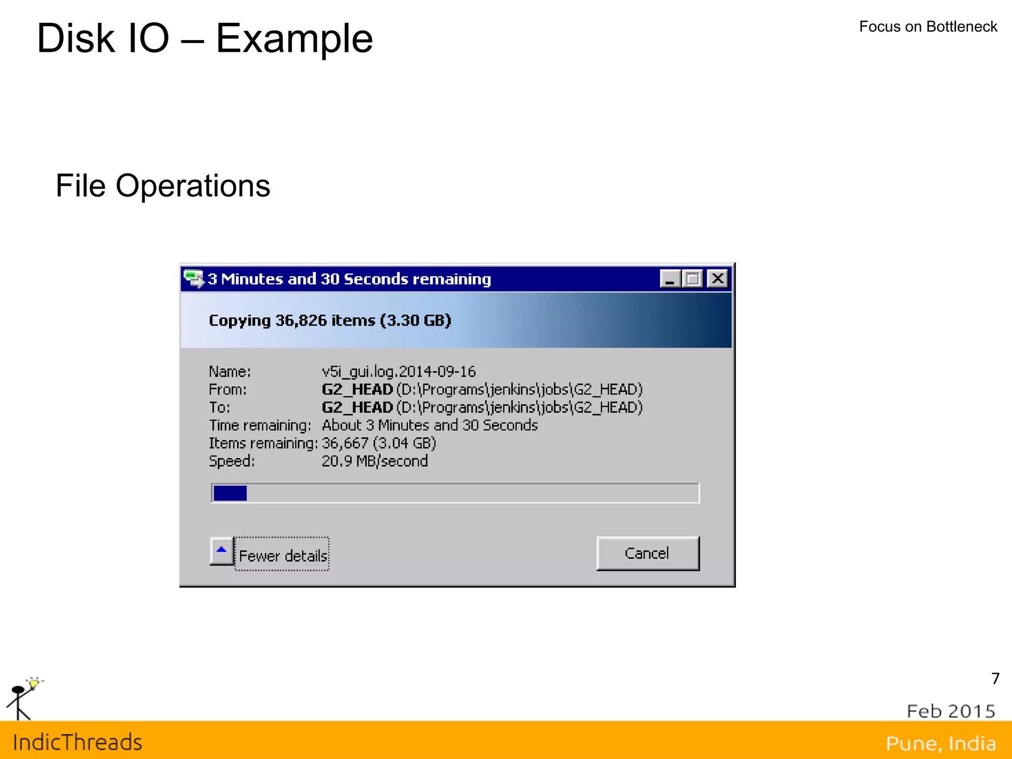 7
Disk IO – Example Focus on Bottleneck
File Operations
 