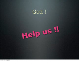God !
Help us !!
2012110ڶ
 