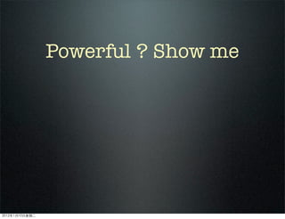 Powerful ? Show me
2012110ڶ
 