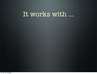 It works with ...
2012110ڶ
 