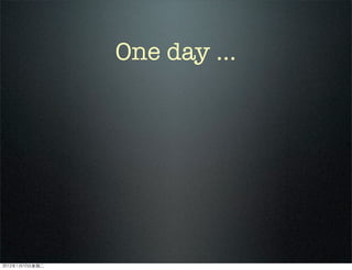 One day ...
2012110ڶ
 