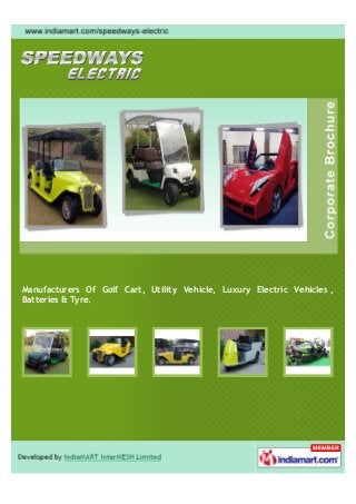 Manufacturers Of Golf Cart, Utility Vehicle, Luxury Electric Vehicles ,
Batteries & Tyre.
 