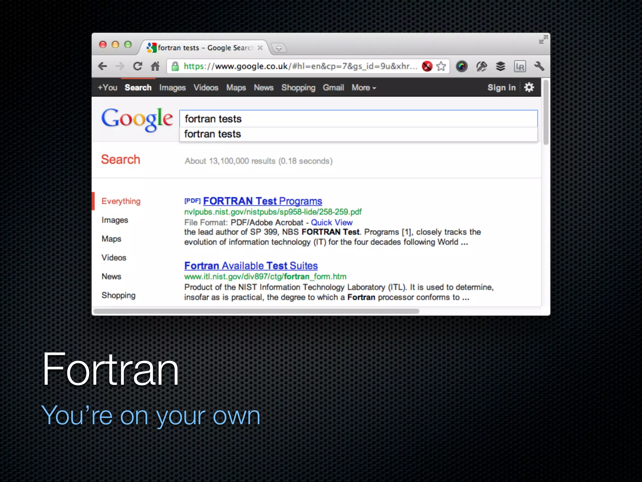 Fortran
You’re on your own
 