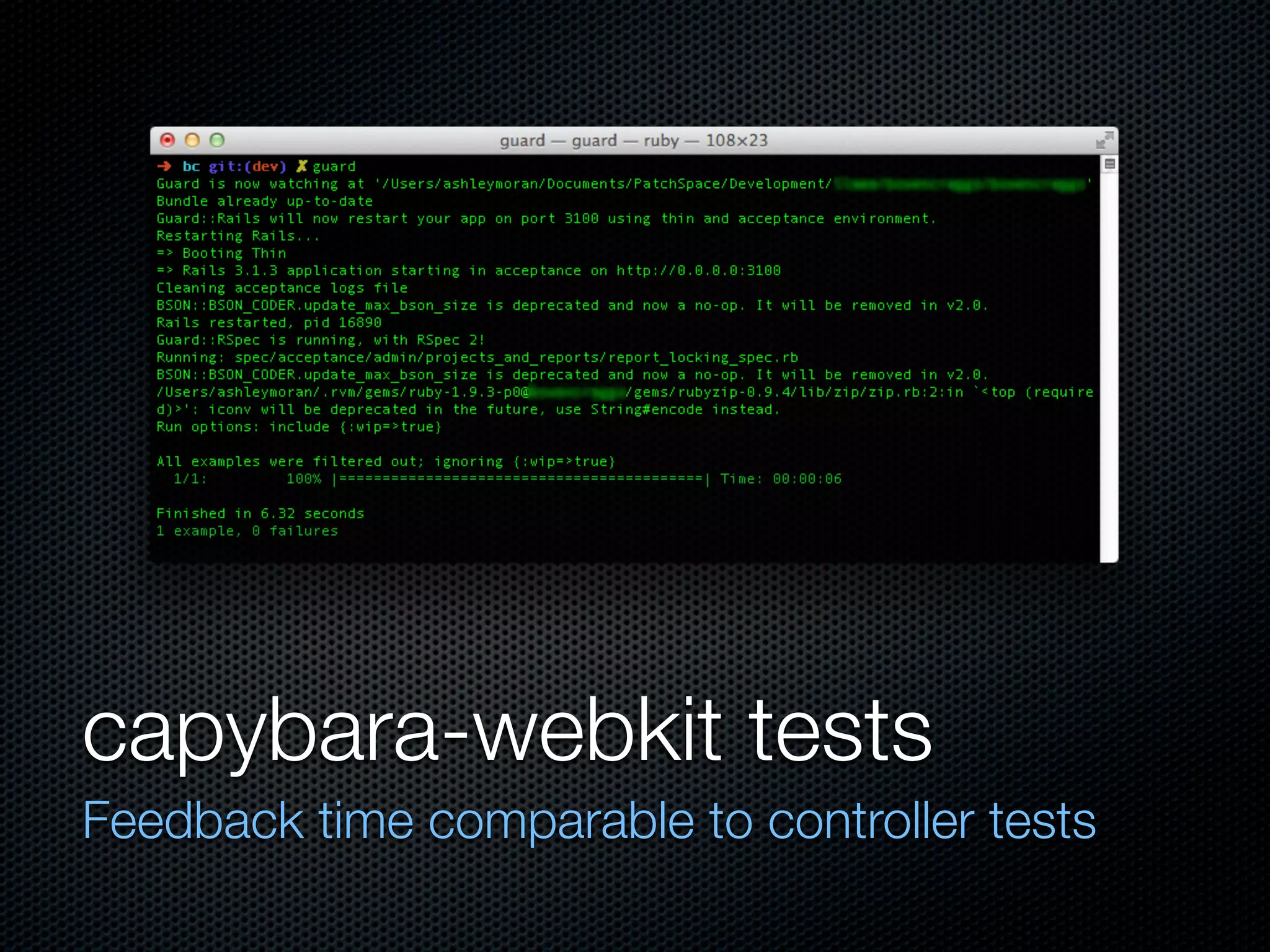 capybara-webkit tests
Feedback time comparable to controller tests
 