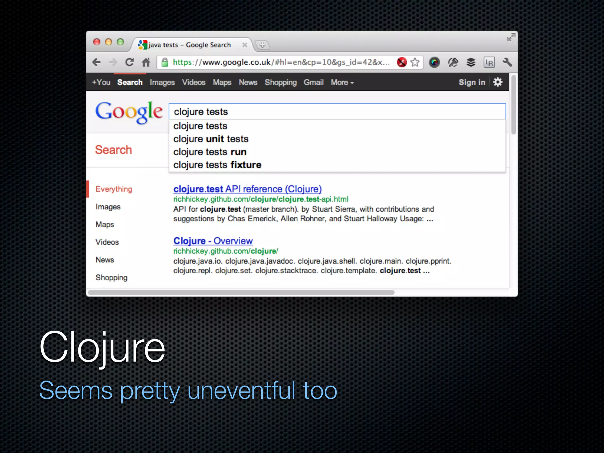 Clojure
Seems pretty uneventful too
 