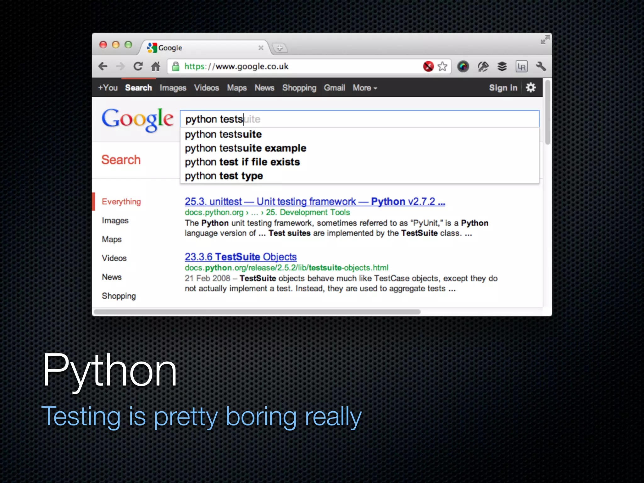 Python
Testing is pretty boring really
 