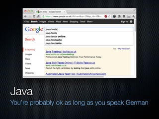 Java
You’re probably ok as long as you speak German
 