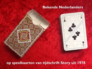 Bekende Nederlanders
op speelkaarten van tijdschrift Story uit 1978
 