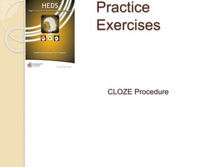 Practice
Exercises
CLOZE Procedure
