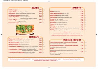 Insalata
Zuppa
Fritattensuppe 3,70 AGCL
Zuppa Sicilia Bouillon mit Spaghetti und Mais 3,70 LA
Minestrone italienische Gemüsesuppe mit 1 ofenfrischem Pizzabrot 4,10 AL
Ital. Zwiebelsuppe mit gerösteten Croutons 4,10 AL
Zuppa Napolitana Tomatensuppe mit Reis, Obers, 4,40 AL
1 ofenfrischem Pizzabrot, wahlweise mit Tabasco
Zuppa al Aglia Knoblauchcremesuppe mit Käsetasche 4,40 AGCL
und gerösteten Croutons
Käsecremesuppe mit gerösteten Croutons 4,40 AGL
Antipasti
Mozzarella mit Tomaten, mit 1 ofenfrischem Pizzabrot 6,80 A
Dipdip 3 ofenfrische Pizzabrote mit 2 Saucen zum Dippen 6,30 AG
Thunfischcocktail, mit 1 ofenfrischem Pizzabrot 6,80 ADG
Shrimpscocktail, mit 1 ofenfrischem Pizzabrot 8,10 AB
Salmone con Patata milder Räucherlachs auf 1 geb. Kartoffellaibchen 8,10 ACDG
mit köstlicher Knoblauchsauce u. Salatgarnitur
Prosciutto con Patata Rohschinken auf 1 geb. Kartoffellaibchen 7,60 ACG
mit köstlicher Knoblauchsauce u. Salatgarnitur
Prosciutto mit Mozzarella garniert mit frischem Basilikum, 8,50 AG
mit 1 ofenfrischem Pizzabrot
mit 2 ofenfrischen Pizzabroten A
Mista gemischter Salat 6,80 A
Salat Mista Piccolo kleiner gem. Salat 5,80 A
Mozzarella gem. Salat, Spargel, Mozzarella 8,40 AG
Pecorino gem. Salat, Griechischer Bauernkäse, Oliven 8,40 AG
Prosci gem. Salat, Schinken, Ei 8,40 AC
Tonno gem. Salat, Thunfisch, Zwiebel, Oliven 9,00 AGD
Rucolina gem. Salat, Mozzarella, Rucola 8,40 AG
Peppo gem. Salat, Räucherlachs, Zwiebel 9,60 AD
Shrimps gem. Salat mit Shrimps 9,90 AB
Tacchina gem. Salat mit Putenfiletstreifen wahlweise mit Hühnerfiletstreifen 9,00 A
Ponte gem. Salat mit gebackenen Hühnerfiletstreifen 9,00 CAG
Insalata Spezial
Putenfiletstreifen auf mariniertem Blattsalat 8,40 AGM
mit gerösteten Croutons, Dressing nach Wahl
Hühnerfiletstreifen auf mariniertem Blattsalat 8,40 AGM
mit gerösteten Croutons, Dressing nach Wahl
Rialto 8,40 CAG
gebackene Hühnerfiletstreifen auf mariniertem Blattsalat, Dressing nach Wahl
Sokrates 9,20 AGM
gemischter Salat mit Hühnergyros und Griechischem Bauernkäse,
serviert mit Tsatsikidressing
Ofenfrisches Knoblauchbrot (2 Stück.): 2,40 A • Ofenfrisches Pizzabrot mit Käse überbacken (2 Stück): 4,20 AG • Ofenfrisches Pizzabrot (2 Stück.): 1,80 A •
Ofenfrisches Low Carb Pizzabrot (4 Stück): 3,90 AF
Wahlweise mit
Rotweinessig und Olivenöl, Knoblauch MG- oder Joghurtdressing MG
Alle gemischten Salate sind auch als kleine Portionen erhältlich (minus 1,00)
Speisekarte_2020_Druck_1_Layout 1 30.10.2019 10:36 Seite 6
 