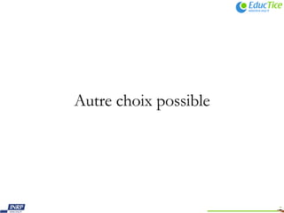 Autre choix possible 