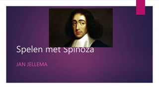 Spelen met Spinoza
JAN JELLEMA
 