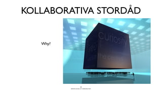 KOLLABORATIVA STORDÅD


   Why?




                       19
          BERGHS SCHOOL OF COMMUNICATION
 