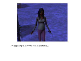 I’m beginning to think this runs in the family…