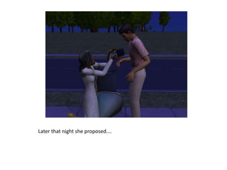 Later that night she proposed….