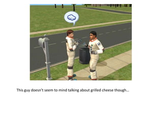 This guy doesn’t seem to mind talking about grilled cheese though…