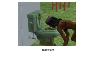 THROW UP? 