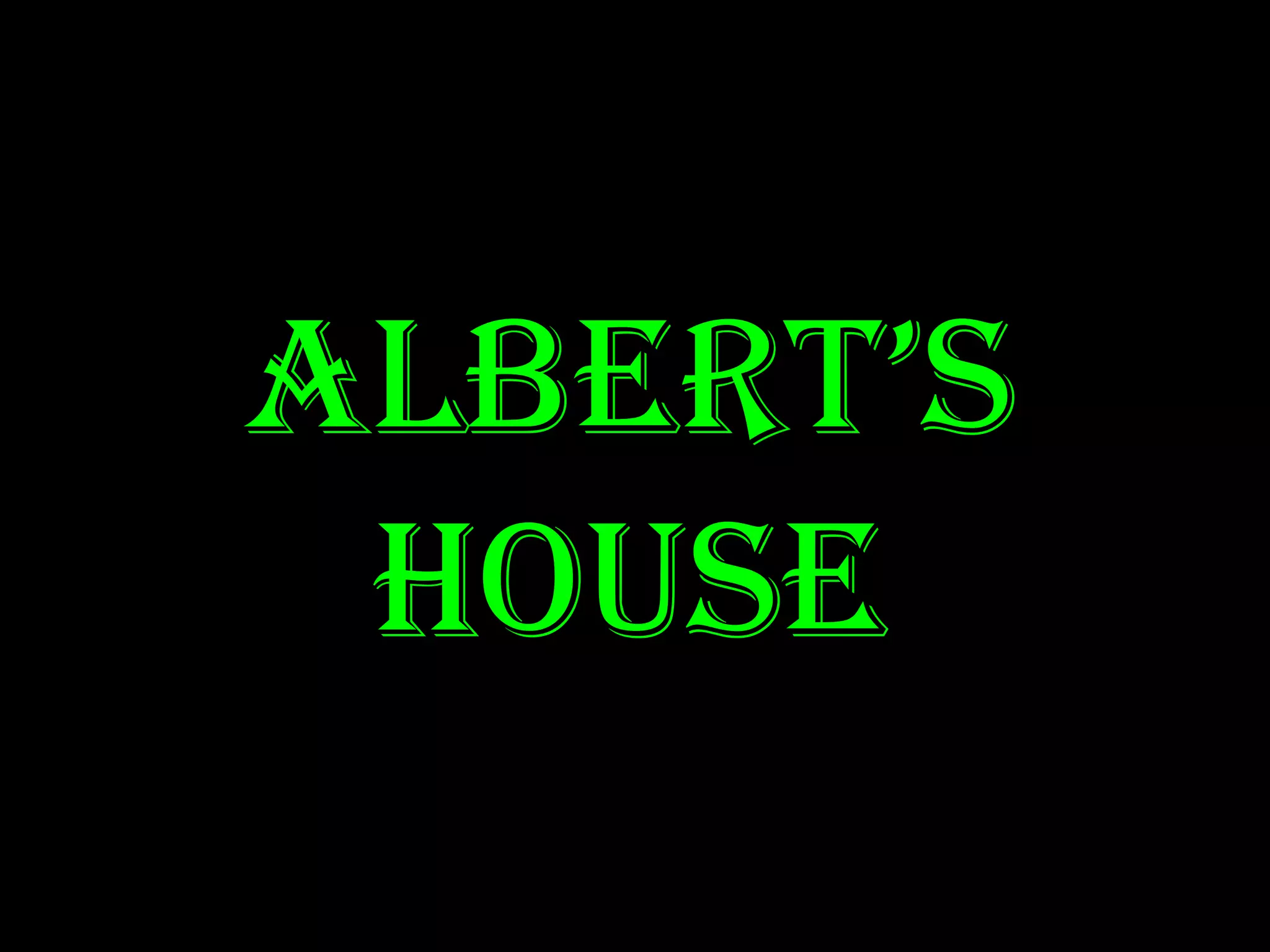 ALBERT’S HOUSE