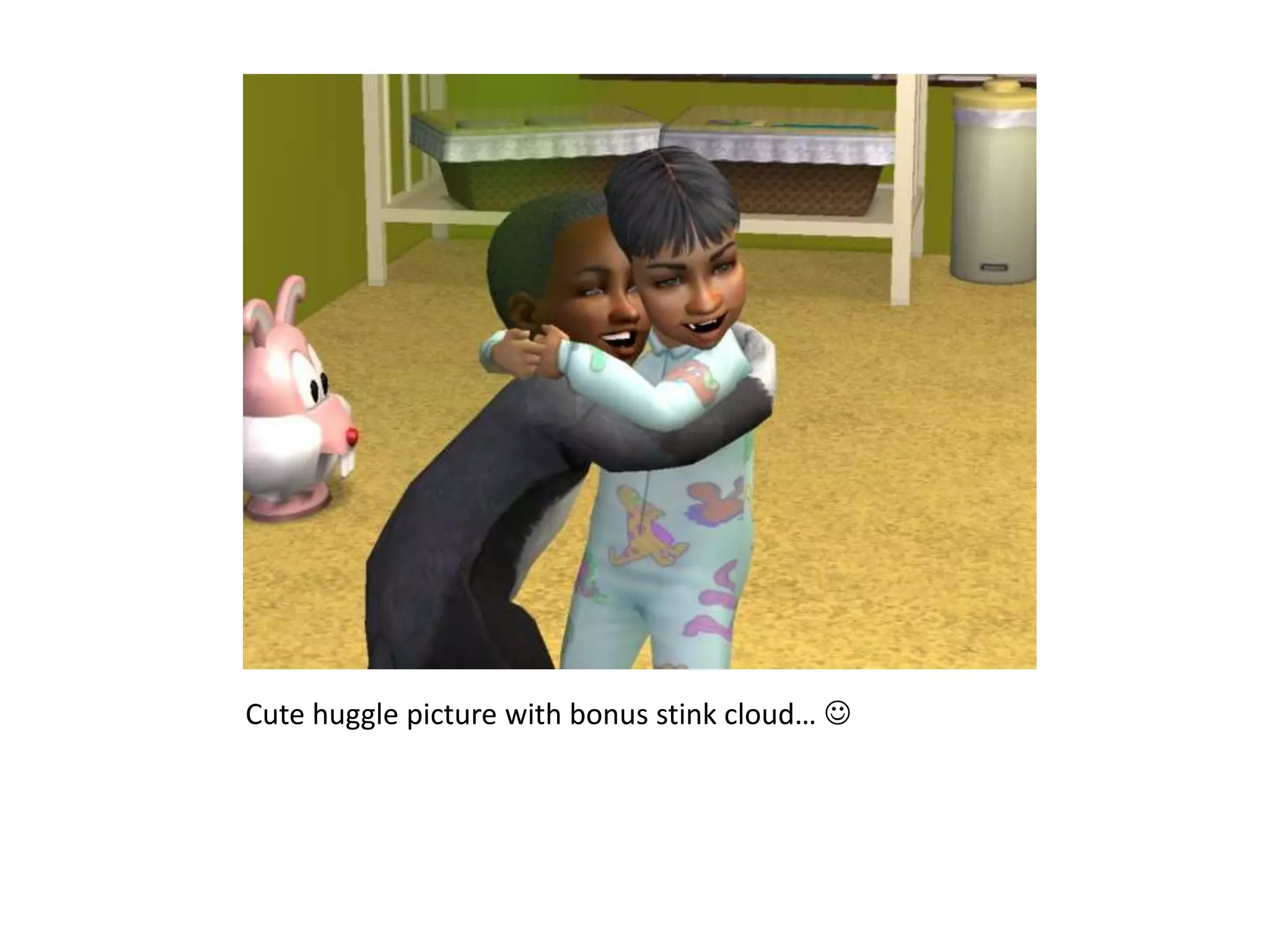 Cute huggle picture with bonus stink cloud… 