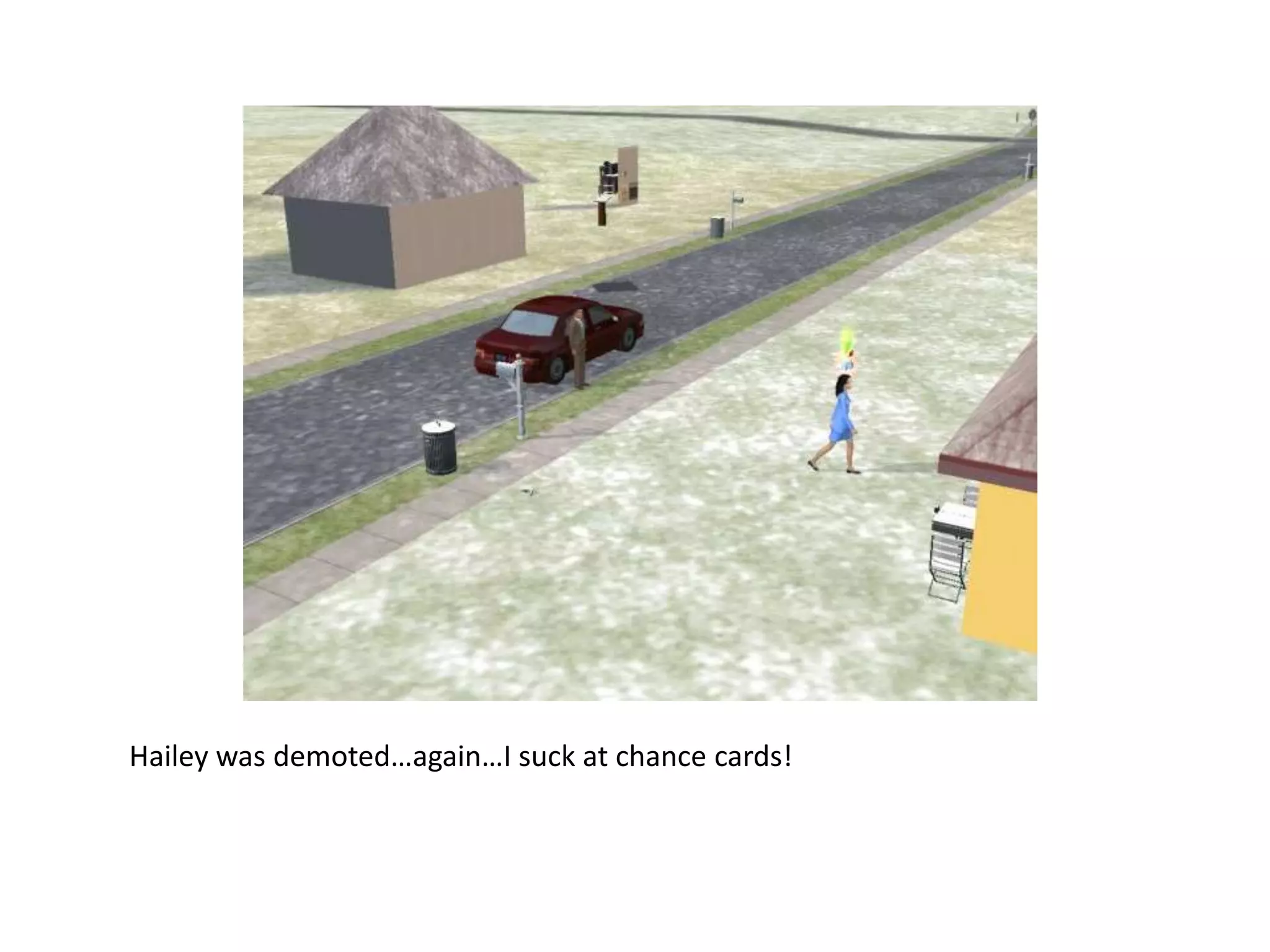 Hailey was demoted…again…I suck at chance cards!