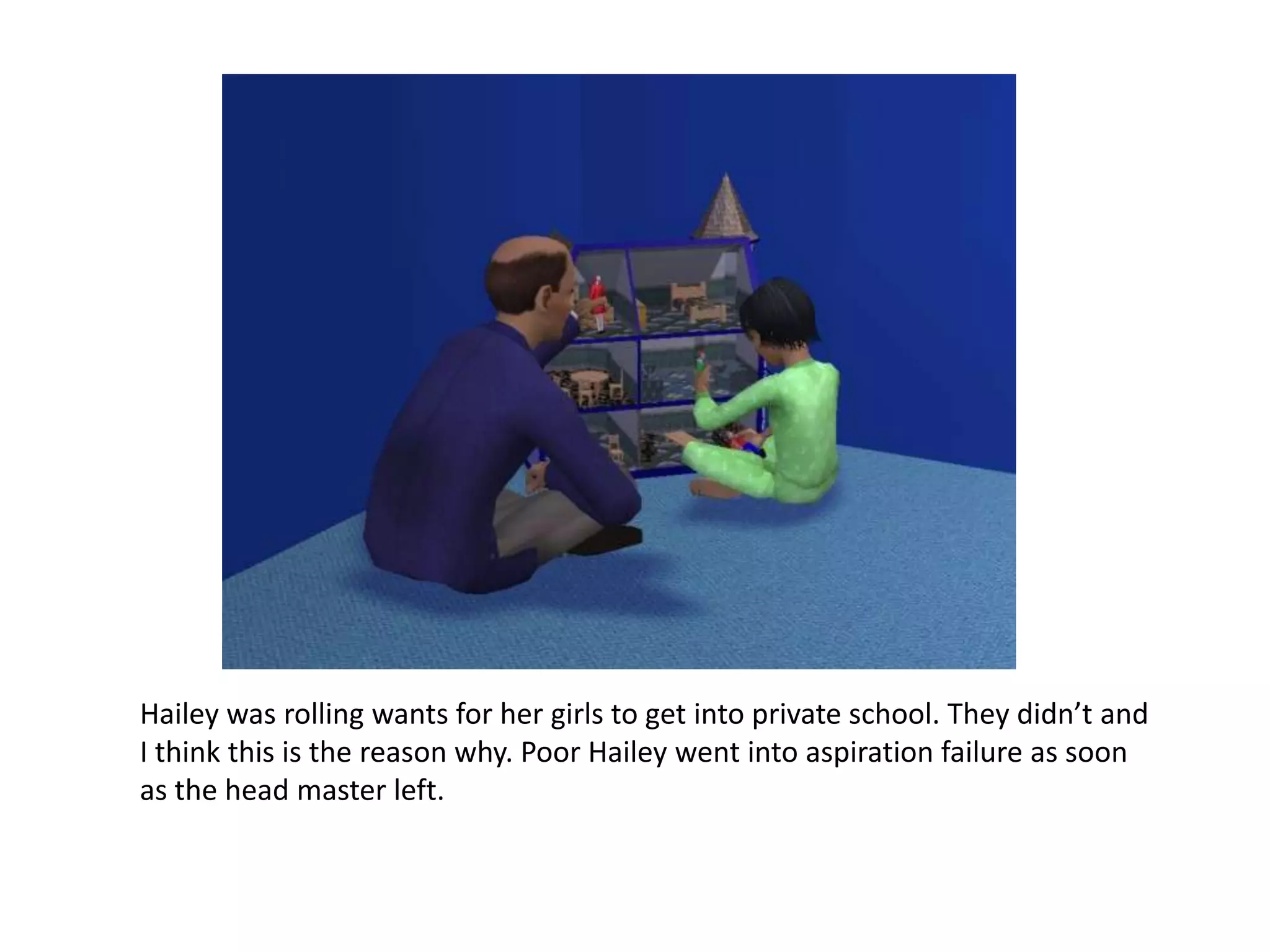 Hailey was rolling wants for her girls to get into private school. They didn’t and I think this is the reason why. Poor Hailey went into aspiration failure as soon as the head master left.