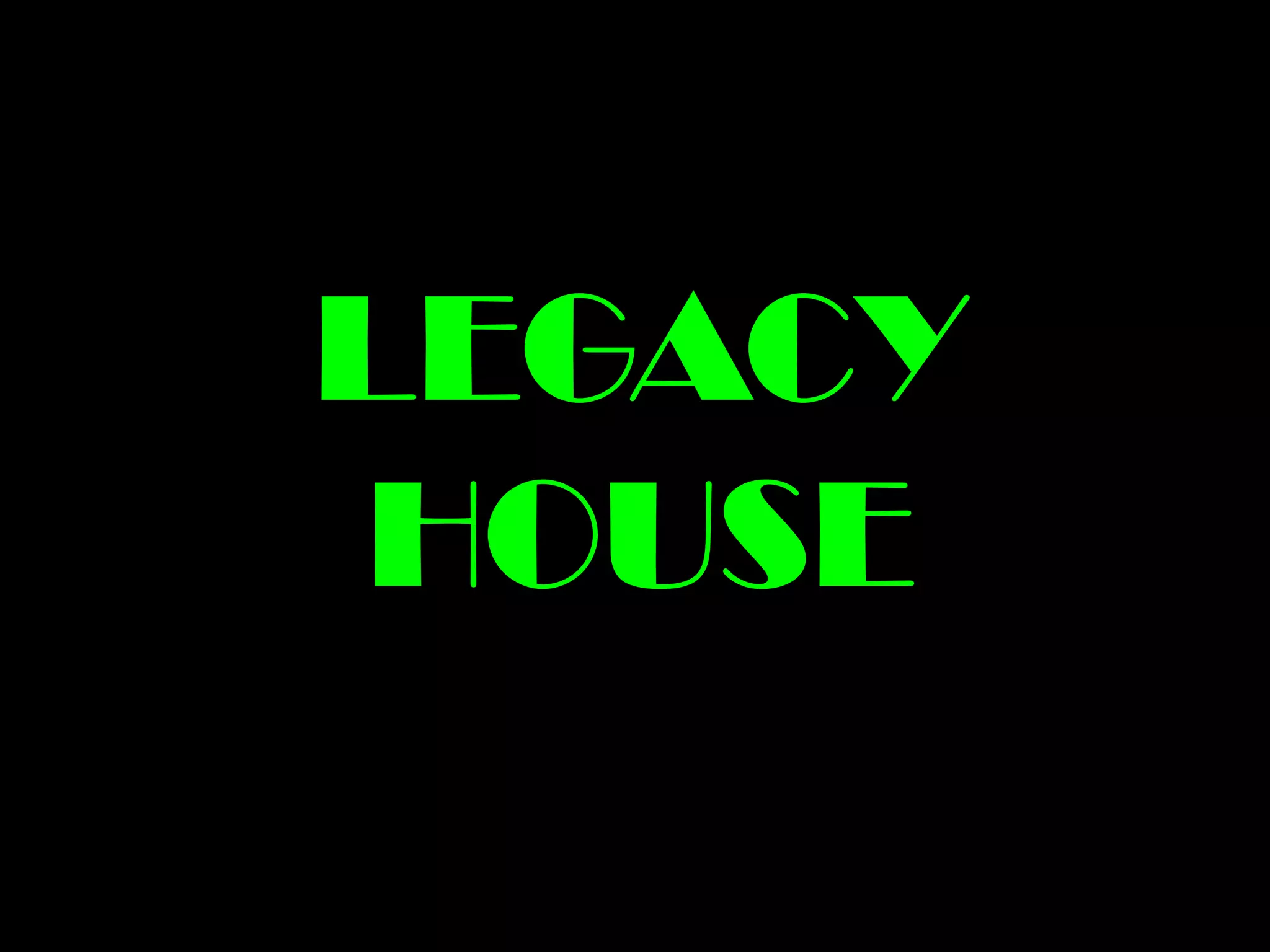 LEGACY HOUSE