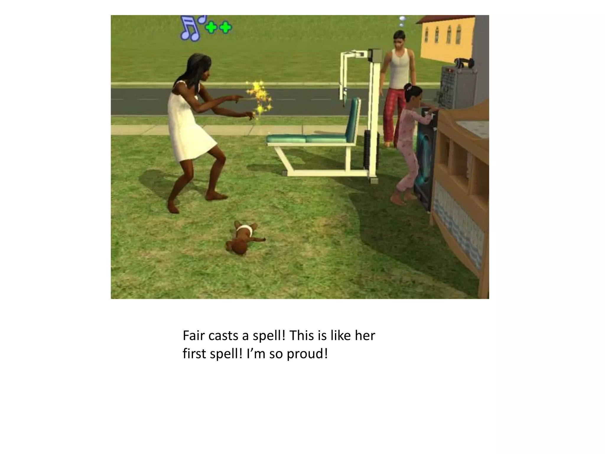 Fair casts a spell! This is like her first spell! I’m so proud!