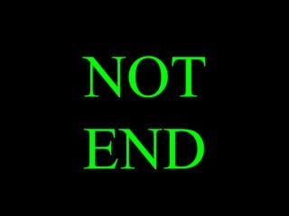 NOT END