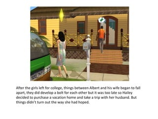 After the girls left for college, things between Albert and his wife began to fall apart, they did develop a bolt for each other but it was too late so Hailey decided to purchase a vacation home and take a trip with her husband. But things didn’t turn out the way she had hoped. 