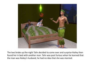 The two broke up the night Talin decided to come over and surprise Hailey then found her in bed with another man. Talin was past furious when he learned that the man was Hailey’s husband, he had no idea that she was married.