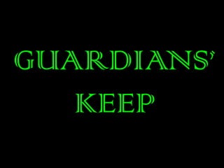 GUARDIANS’KEEP