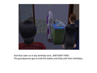 And then later on it was birthday time…BIRTHDAY TIME!The grandparents get to hold the babies and help with their birthdays.