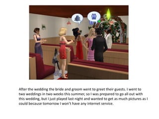 After the wedding the bride and groom went to greet their guests. I went to two weddings in two weeks this summer, so I was prepared to go all out with this wedding, but I just played last night and wanted to get as much pictures as I could because tomorrow I won’t have any internet service.