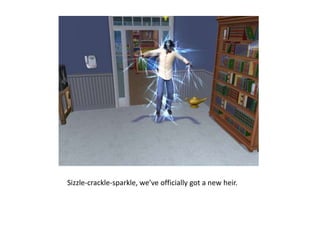 Sizzle-crackle-sparkle, we’ve officially got a new heir.