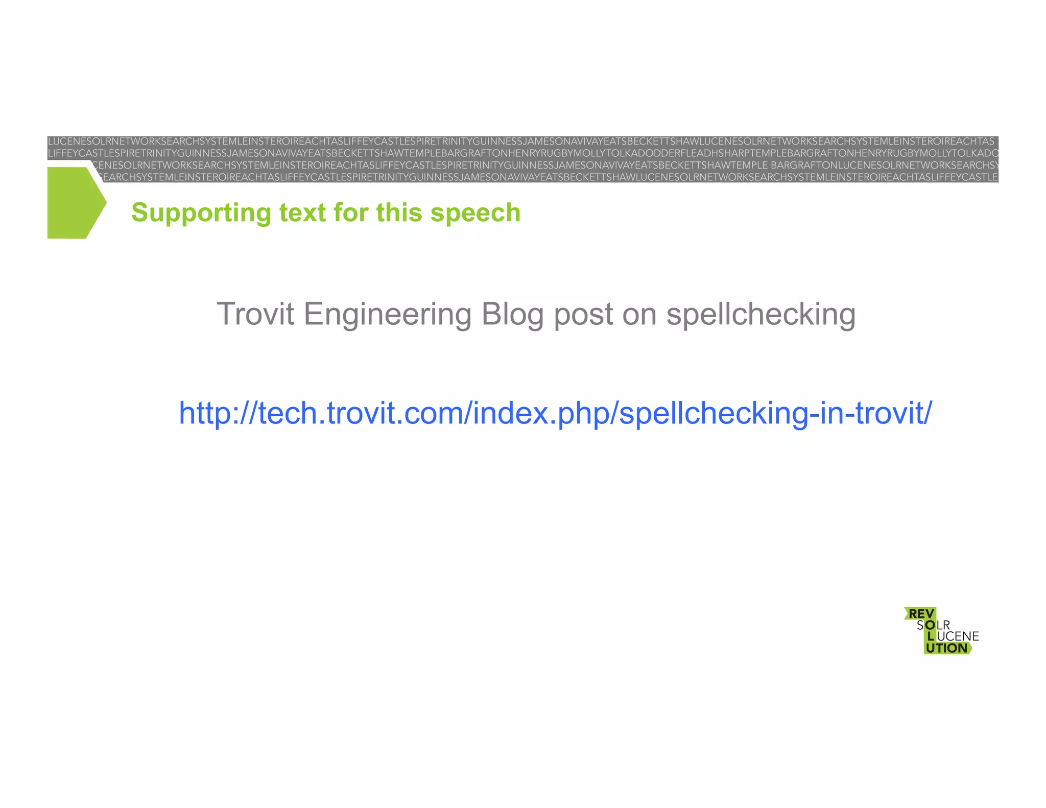 Supporting text for this speech

Trovit Engineering Blog post on spellchecking
http://tech.trovit.com/index.php/spellchecking-in-trovit/

 