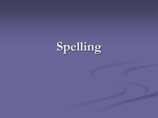 Spelling
 