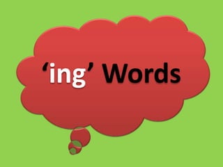 ‘ing’ Words 