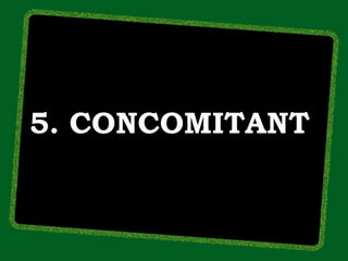 5. CONCOMITANT
 
